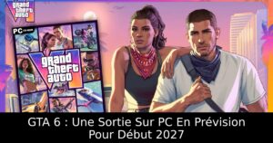 GTA 6 : Une Sortie Sur PC En Prévision Pour Début 2027