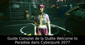 Guide Complet de la Quête Welcome to Paradise dans Cyberpunk 2077