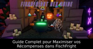 Guide Complet pour Maximiser vos Récompenses dans FischFright