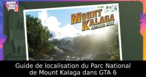 Guide de localisation du Parc National de Mount Kalaga dans GTA 6