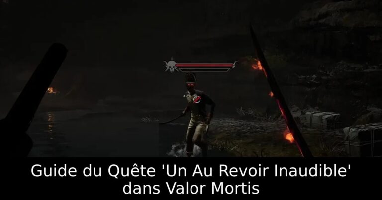 Guide du Quête &lsquo;Un Au Revoir Inaudible&rsquo; dans Valor Mortis