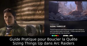 Guide Pratique pour Boucler la Quête Sizing Things Up dans Arc Raiders