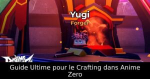Guide Ultime pour le Crafting dans Anime Zero
