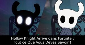 Hollow Knight Arrive dans Fortnite : Tout ce Que Vous Devez Savoir !