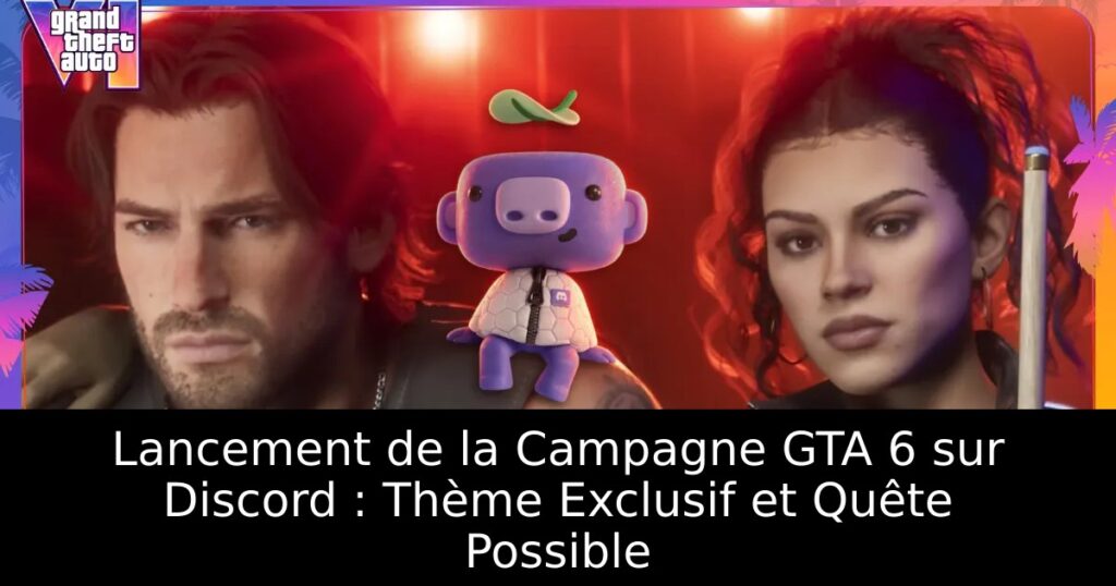 Lancement de la Campagne GTA 6 sur Discord : Thème Exclusif et Quête Possible