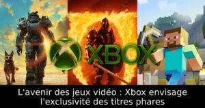 L&rsquo;avenir des jeux vidéo : Xbox envisage l&rsquo;exclusivité des titres phares