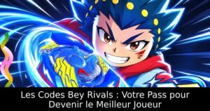 Les Codes Bey Rivals : Votre Pass pour Devenir le Meilleur Joueur