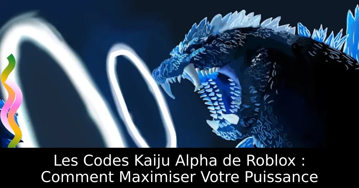 Les Codes Kaiju Alpha de Roblox : Comment Maximiser Votre Puissance
