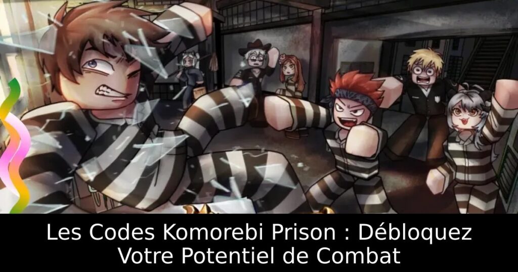 Les Codes Komorebi Prison : Débloquez Votre Potentiel de Combat