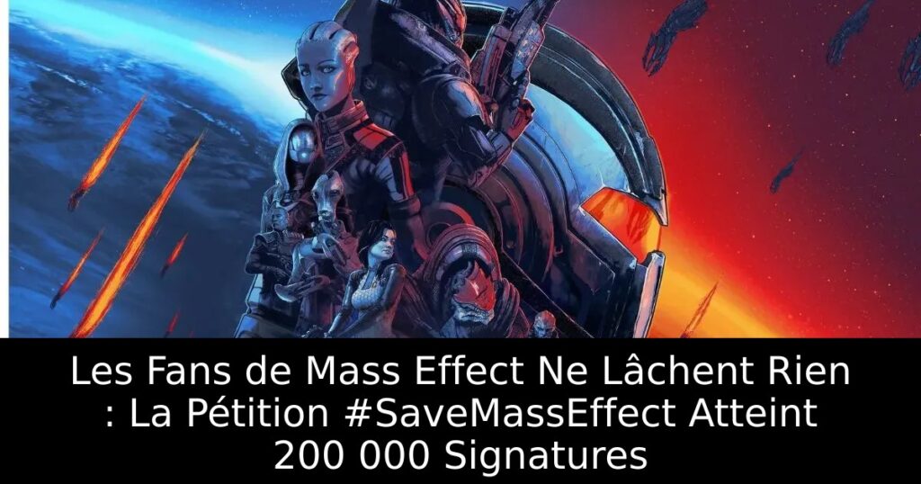 Les Fans de Mass Effect Ne Lâchent Rien : La Pétition #SaveMassEffect Atteint 200 000 Signatures