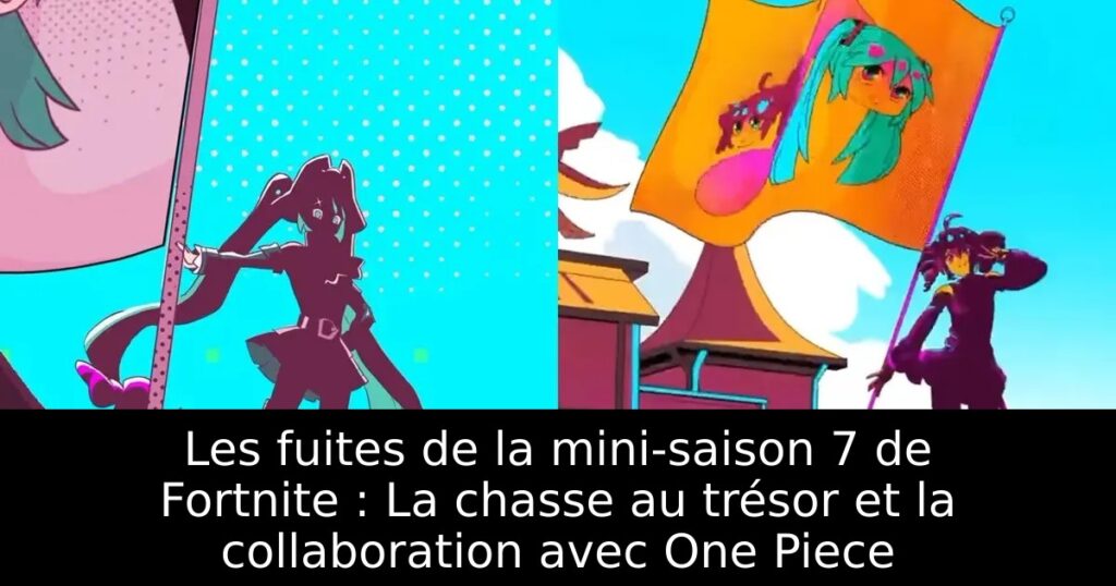 Les fuites de la mini-saison 7 de Fortnite : La chasse au trésor et la collaboration avec One Piece