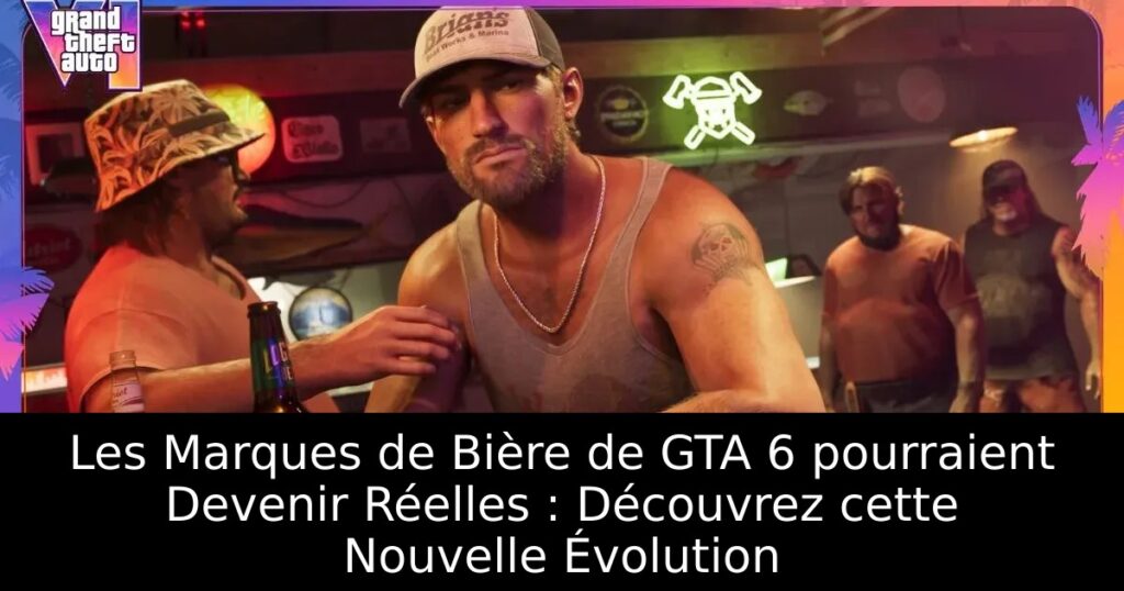 Les Marques de Bière de GTA 6 pourraient Devenir Réelles : Découvrez cette Nouvelle Évolution