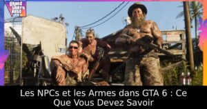 Les NPCs et les Armes dans GTA 6 : Ce Que Vous Devez Savoir