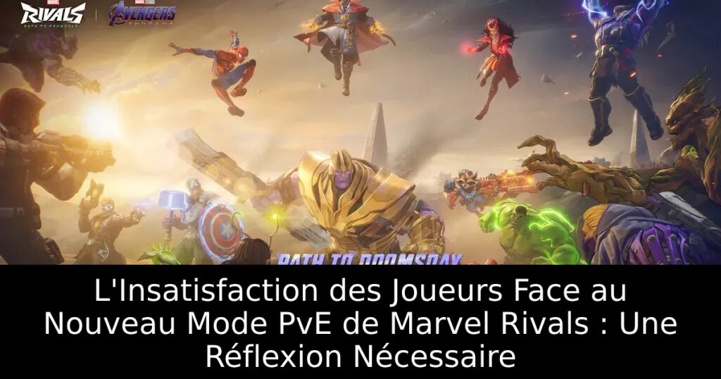 L&rsquo;Insatisfaction des Joueurs Face au Nouveau Mode PvE de Marvel Rivals : Une Réflexion Nécessaire