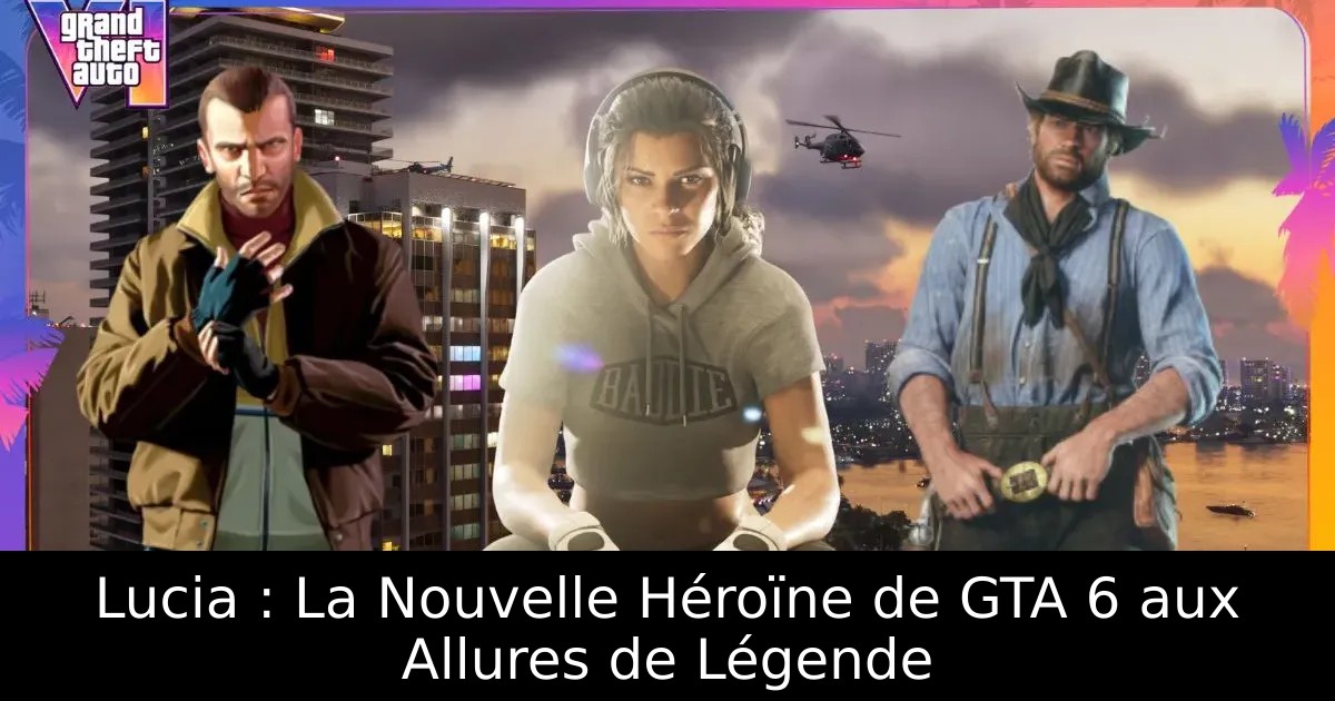 Lucia : La Nouvelle Héroïne de GTA 6 aux Allures de Légende