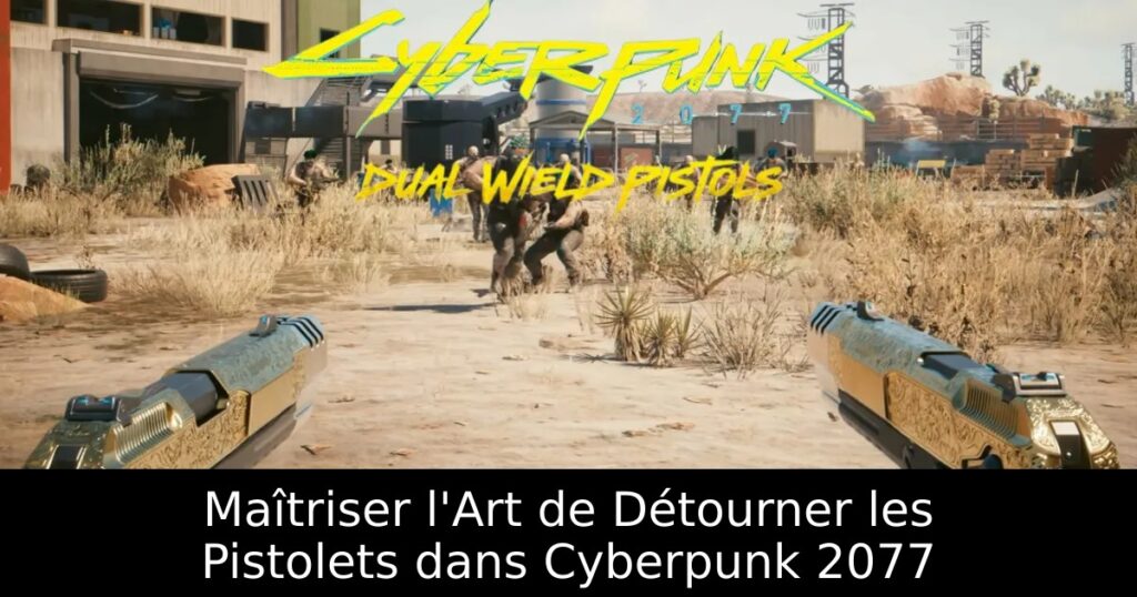 Maîtriser l&rsquo;Art de Détourner les Pistolets dans Cyberpunk 2077