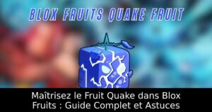 Maîtrisez le Fruit Quake dans Blox Fruits : Guide Complet et Astuces