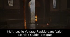 Maîtrisez le Voyage Rapide dans Valor Mortis : Guide Pratique