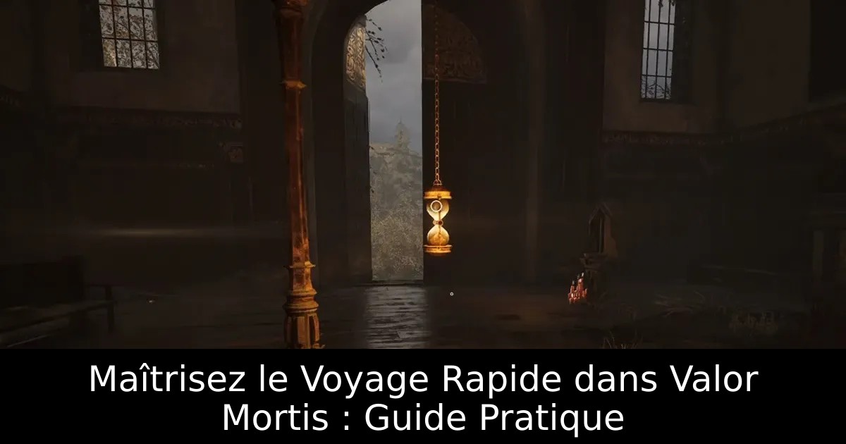 Maîtrisez le Voyage Rapide dans Valor Mortis : Guide Pratique
