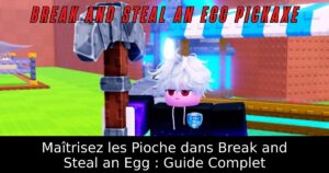Maîtrisez les Pioche dans Break and Steal an Egg : Guide Complet