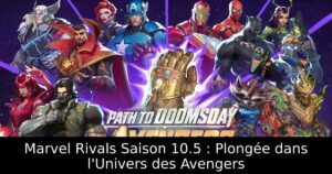 Marvel Rivals Saison 10.5 : Plongée dans l&rsquo;Univers des Avengers