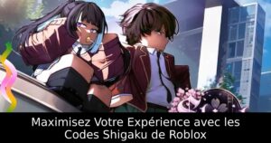 Maximisez Votre Expérience avec les Codes Shigaku de Roblox