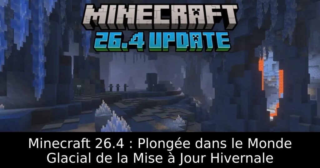 Minecraft 26.4 : Plongée dans le Monde Glacial de la Mise à Jour Hivernale
