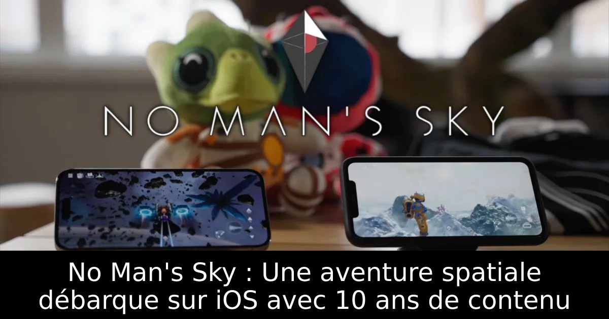 No Man&rsquo;s Sky : Une aventure spatiale débarque sur iOS avec 10 ans de contenu