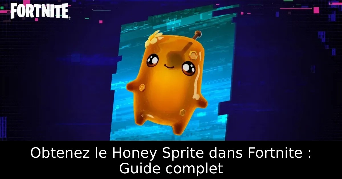 Obtenez le Honey Sprite dans Fortnite : Guide complet
