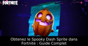 Obtenez le Spooky Dash Sprite dans Fortnite : Guide Complet