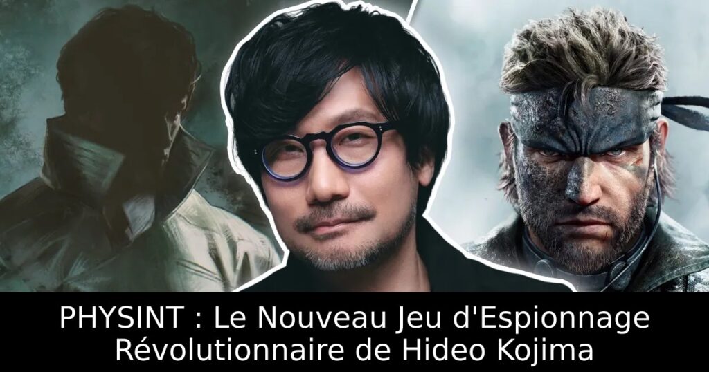 PHYSINT : Le Nouveau Jeu d&rsquo;Espionnage Révolutionnaire de Hideo Kojima