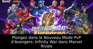 Plongez dans le Nouveau Mode PvP d&rsquo;Avengers: Infinity War dans Marvel Rivals