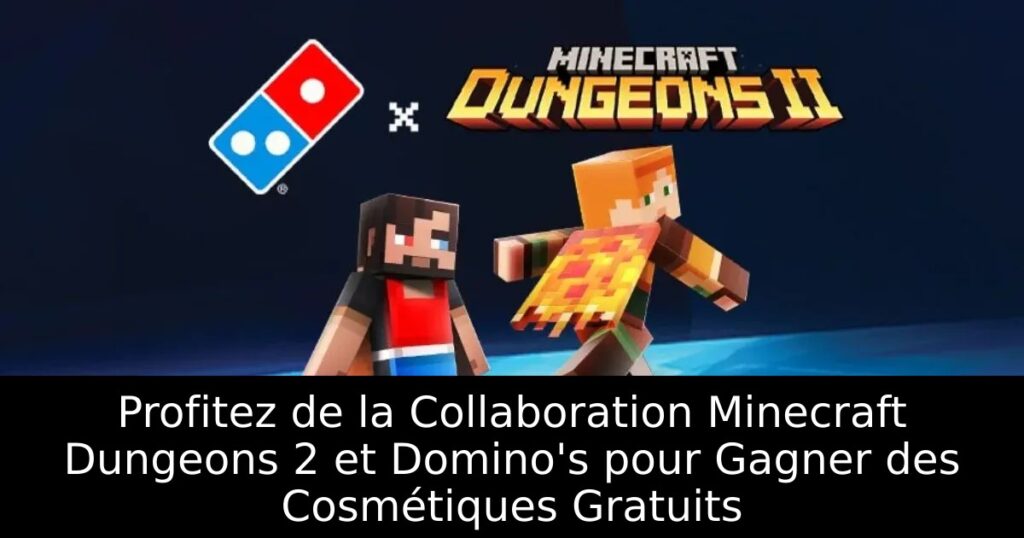 Profitez de la Collaboration Minecraft Dungeons 2 et Domino&rsquo;s pour Gagner des Cosmétiques Gratuits