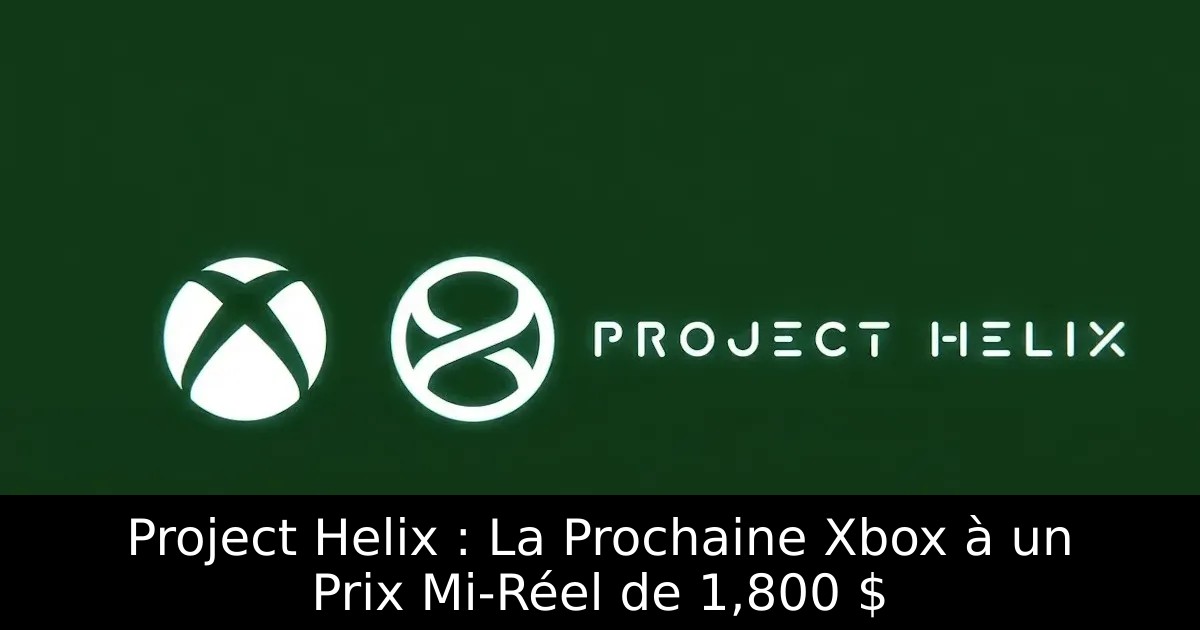 Project Helix : La Prochaine Xbox à un Prix Mi-Réel de 1,800 $