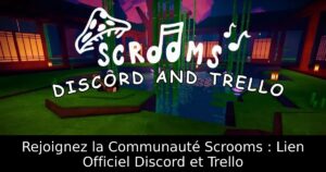 Rejoignez la Communauté Scrooms : Lien Officiel Discord et Trello