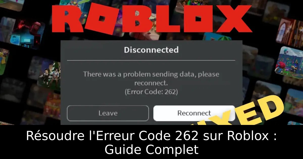 Résoudre l&rsquo;Erreur Code 262 sur Roblox : Guide Complet