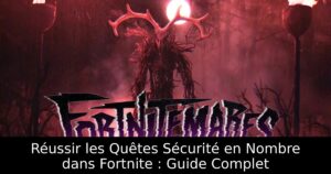 Réussir les Quêtes Sécurité en Nombre dans Fortnite : Guide Complet