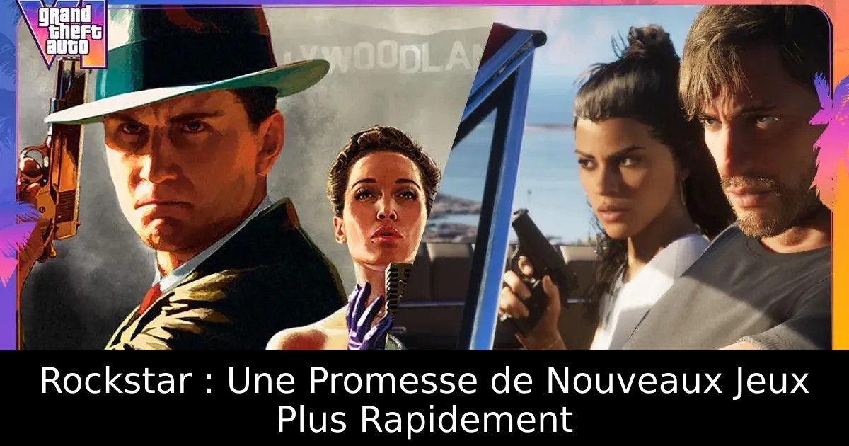 Rockstar : Une Promesse de Nouveaux Jeux Plus Rapidement