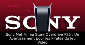 Sony Met Fin au Store Overdrive PS5 : Un Avertissement pour les Pirates du Jeu Vidéo