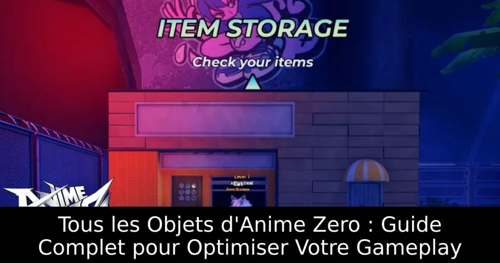 Tous les Objets d&rsquo;Anime Zero : Guide Complet pour Optimiser Votre Gameplay