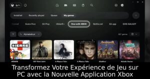 Transformez Votre Expérience de Jeu sur PC avec la Nouvelle Application Xbox