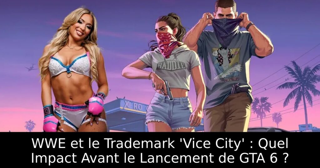 WWE et le Trademark &lsquo;Vice City&rsquo; : Quel Impact Avant le Lancement de GTA 6 ?