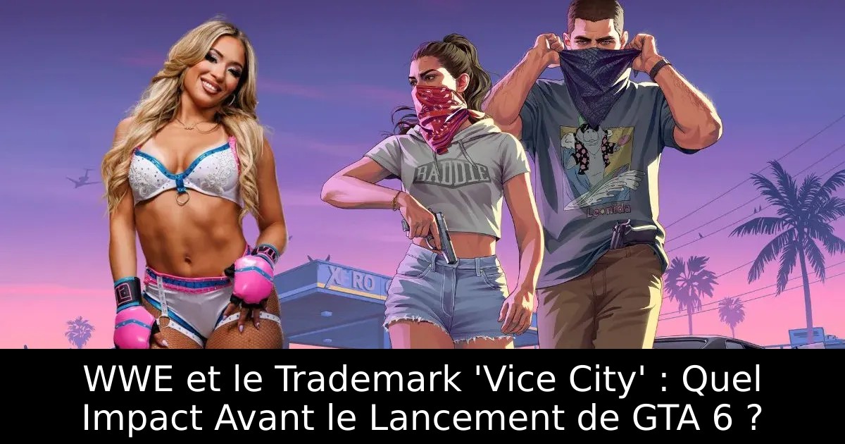 WWE et le Trademark &lsquo;Vice City&rsquo; : Quel Impact Avant le Lancement de GTA 6 ?