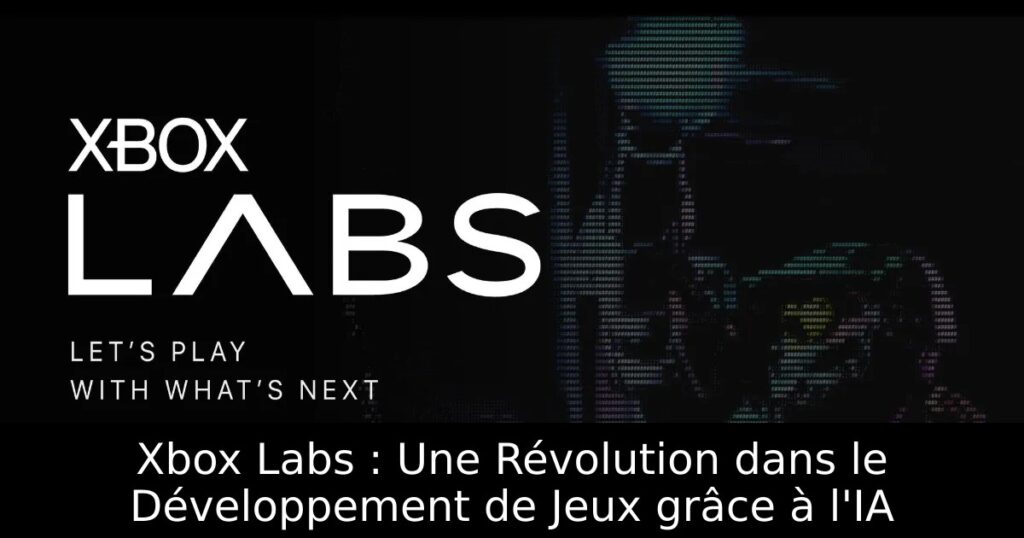 Xbox Labs : Une Révolution dans le Développement de Jeux grâce à l&rsquo;IA