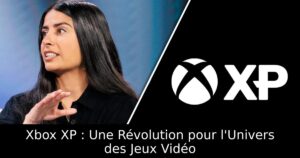 Xbox XP : Une Révolution pour l&rsquo;Univers des Jeux Vidéo