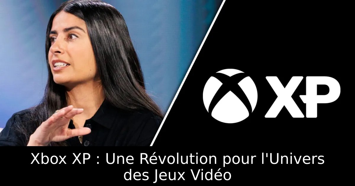 Xbox XP : Une Révolution pour l&rsquo;Univers des Jeux Vidéo